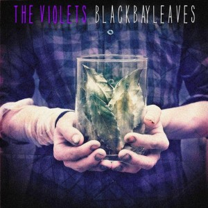 The Violets - Black Bay Leaves (2013)