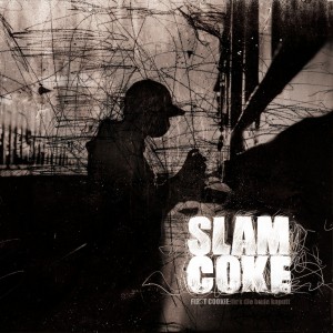 Slam Coke - First Cookie: Fick Die Bude Kaputt (2011)