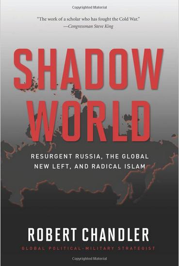 Shadow World: Resurgent Russia, The Global New Left, and Radical Islam