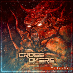 Crossovers Inside My Fingers - Tyranny (Single) (2014)