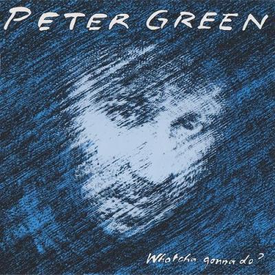Peter Green - Whatcha Gonna Do (1981)