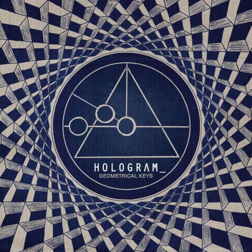 Hologram_ - Geometrical Keys (2014)